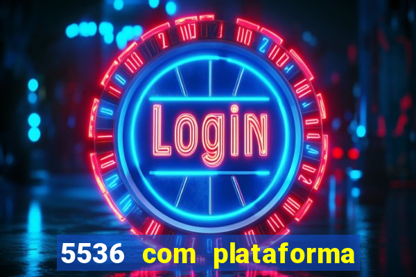 5536 com plataforma de jogos